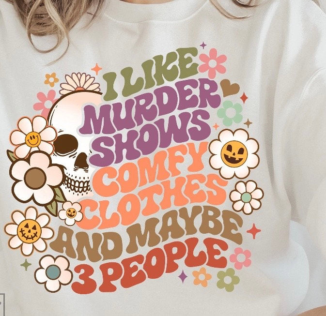 Murder shows and comfy clothes, ready to press DTF TRANSFER ,shirt iron on.